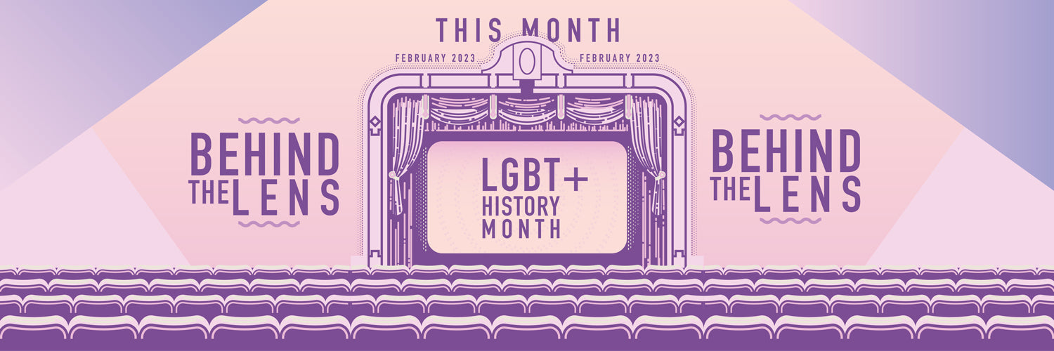 LGBT+ History Month, Behind the Lens