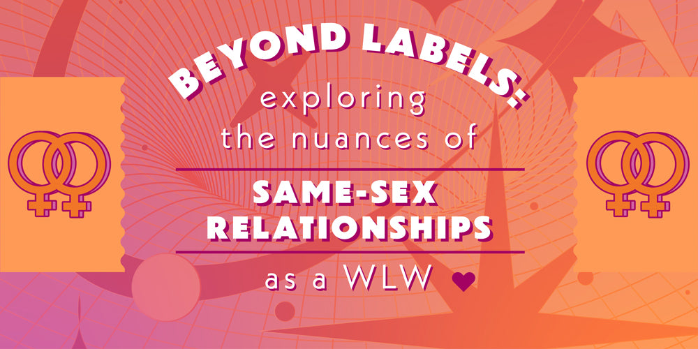 Blog Title: Beyond Labels: Exploring the Nuances of Same-Sex Relationships as a WLW