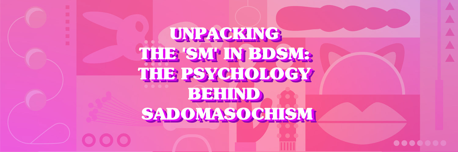 Sm Means Unpacking the 'SM' in BDSM: The Psychology Behind Sadomasochism ...