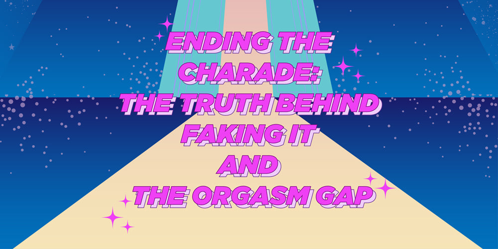Ending the Charade: The Truth Behind Faking It and the Orgasm Gap