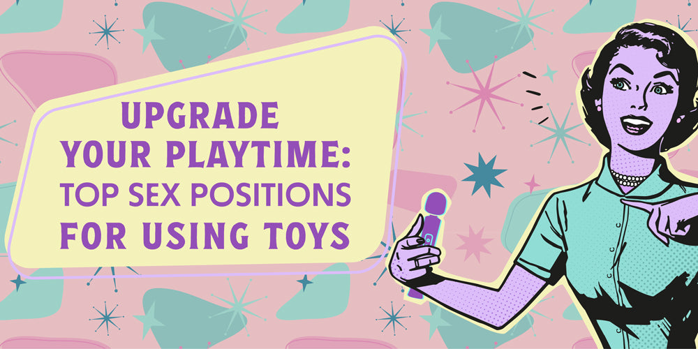 Spice Up Your Sex Life: Toy-Friendly Positions You Need to Try Playful Promises Spice Up Your Sex Life: Toy-Friendly Positions You Need to Try Playful Promises